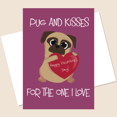 Pugs and Kisses For The One I Love Greeting Card