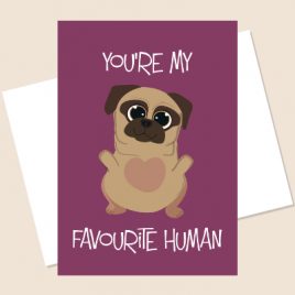 A5 Pug You’re My Favourite Human Card